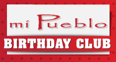 Mi Pueblo Birthday Club Sign up